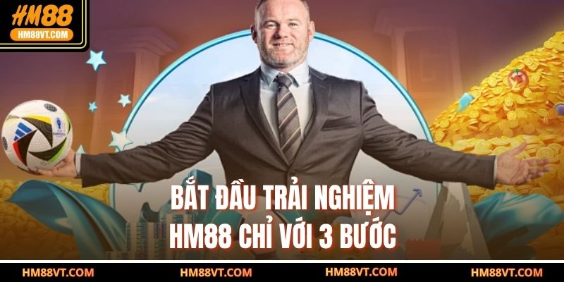 Bắt đầu trải nghiệm HM88 chỉ với 3 bước