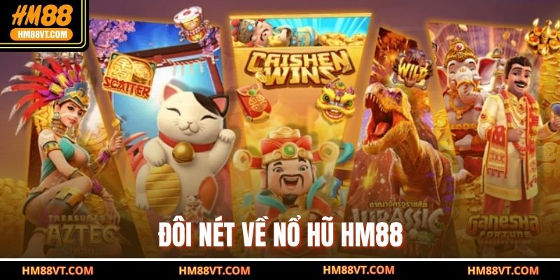 Đôi nét về nổ hũ HM88 