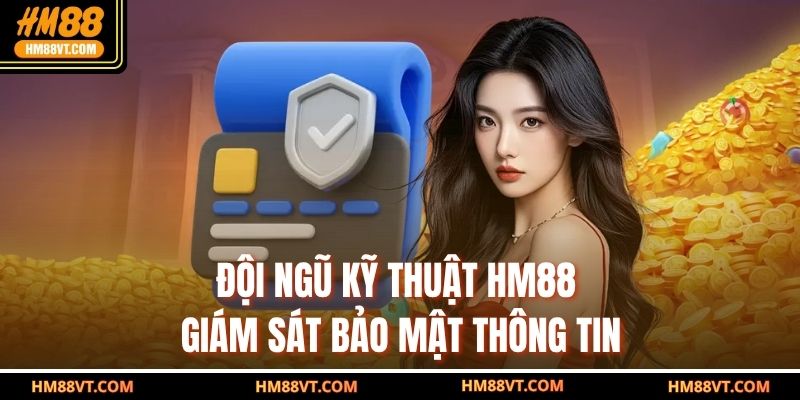 Đội ngũ kỹ thuật HM88 giám sát bảo mật thông tin