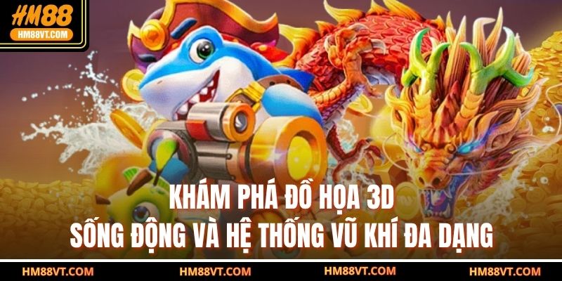 Khám phá đồ họa 3D sống động và hệ thống vũ khí đa dạng