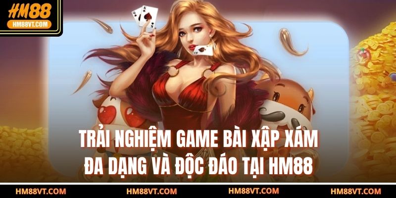 Trải nghiệm game bài xập xám đa dạng và độc đáo tại HM88